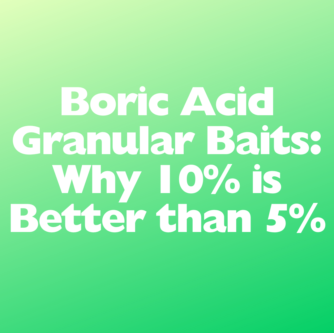 Boric Acid Granular Baits: Why 10% is Better Than 5%
